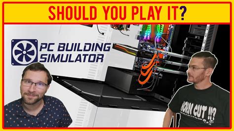 Pc Building Simulator Review Should You Play It Youtube