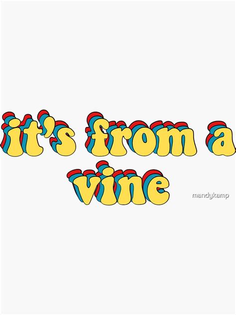 Its From A Vine Sticker For Sale By Mandykamp Redbubble