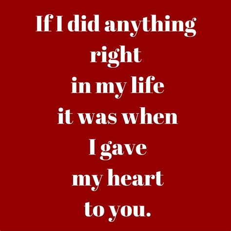 11 I Gave You My Heart Quotes Love Quotes Love Quotes