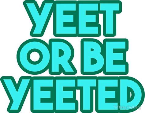 'Yeet or be Yeeted' Sticker by Tiffany S | Vinyl sticker, True words