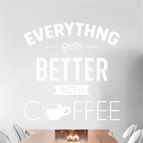 Muursticker Van Koffie Everything Gets Better With Coffee Bekijk Sticker