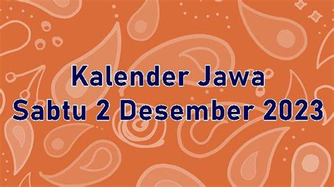 Kalender Jawa Besok Sabtu 2 Desember 2023 Weton Sabtu Pahing