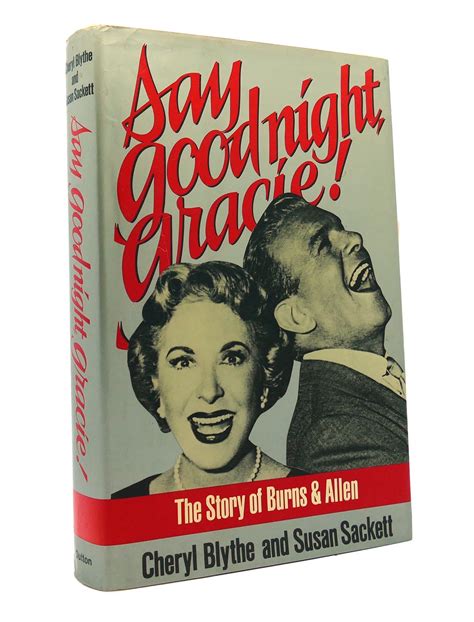 Say Good Night Gracie The Story Of Burns And Allen Cheryl Blythe