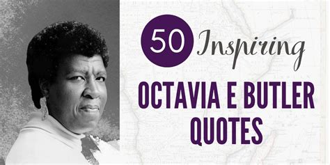 50 Inspiring Octavia E Butler Quotes Hooked To Books