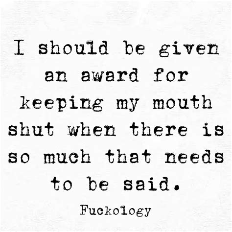 A Quote That Reads I Should Be Given An Award For Keeping My Mouth Shut