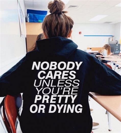 Nobody Cares Unless You Re Pretty Or Dying Aesthetic Hoodie Etsy