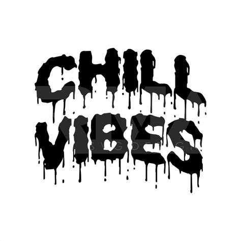 Chill Vibes Good Vibes Only Svg Chill Drip Svg Chill Svg Etsy Uk