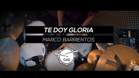Te Doy Gloria Marco Barrientos Drum Cover Youtube