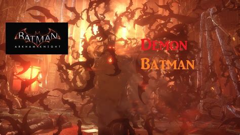 Batman Arkham Knight Playable Demon Batman Youtube