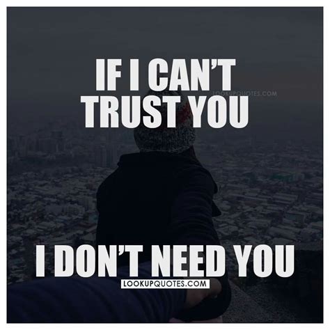 If I Cant Trust You Relationships I Dont Trust Anyone Quotes Trust Yourself Quotes I