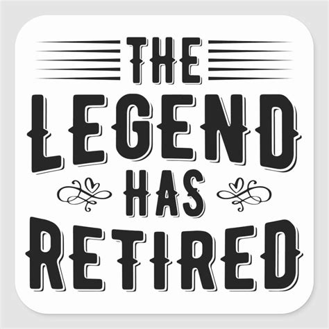Retirement Ts The Legend Has Retired Square Sticker Zazzle