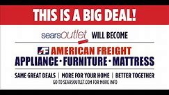 THIS IS A BIG DEAL! Sears Outlet Will Become American Freight: Appliance. Furniture. Mattress