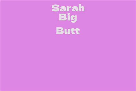 sarah big butt facts bio career net worth aidwiki