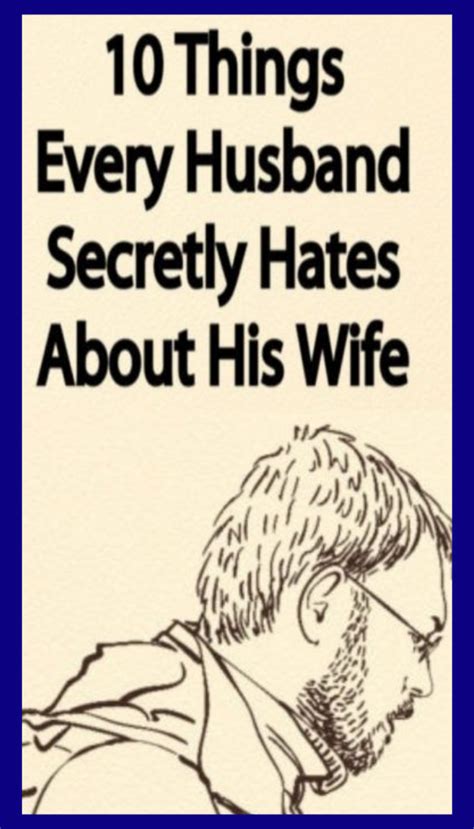 10 Things Every Husband Secretly Hates About His Wife Healhty And Tips