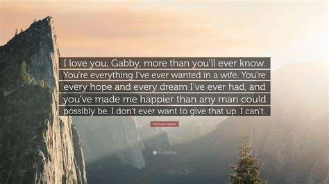 Nicholas Sparks Quote I Love You Gabby More Than Youll Ever Know
