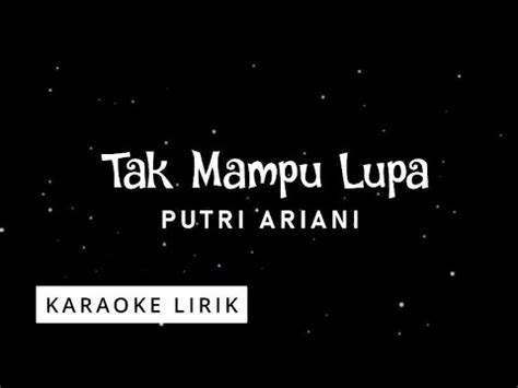 Tak Mampu Lupa Putri Ariani Karaoke Music Video Youtube