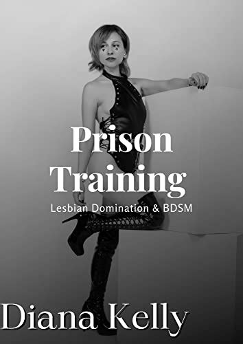 Prison Training New Teacher Lesbian Domination And Bdsm Book 3
