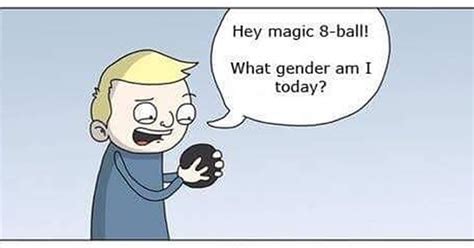 What Gender Am I Today 9gag