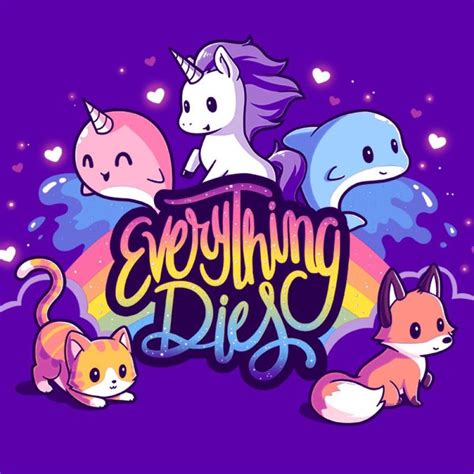 everything dies funny cute and nerdy shirts teeturtle