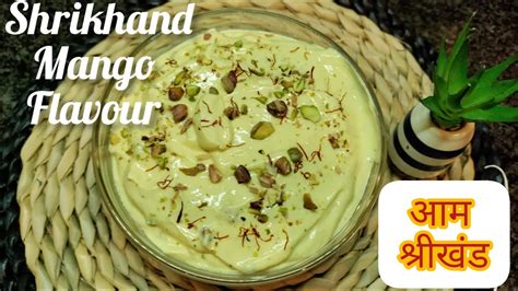 Homemade Shrikhand Recipe Asli Mango Flavour Shrikhand Recipe Aam