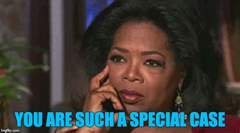Oprah Thinks Youre Special Imgflip