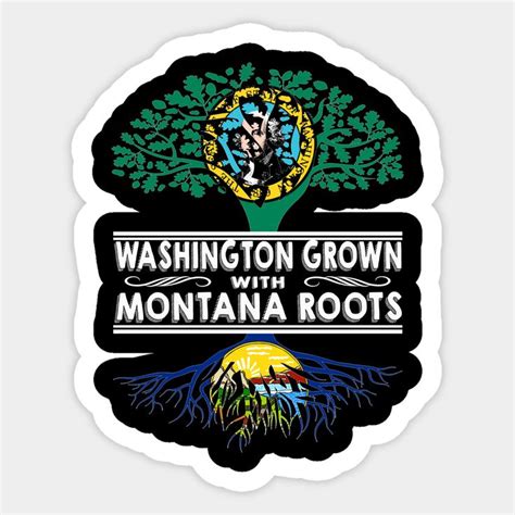 Washington Grown With Montana Roots Sticker Montana Roots In 2022