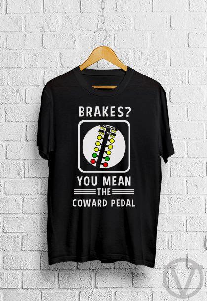 Learn more about the most common brake issues and their solutions, here. DESIGN: Brakes You Mean The Coward Pedal | T shirts for ...