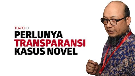 Perlunya Transparansi Kasus Novel Baswedan Youtube