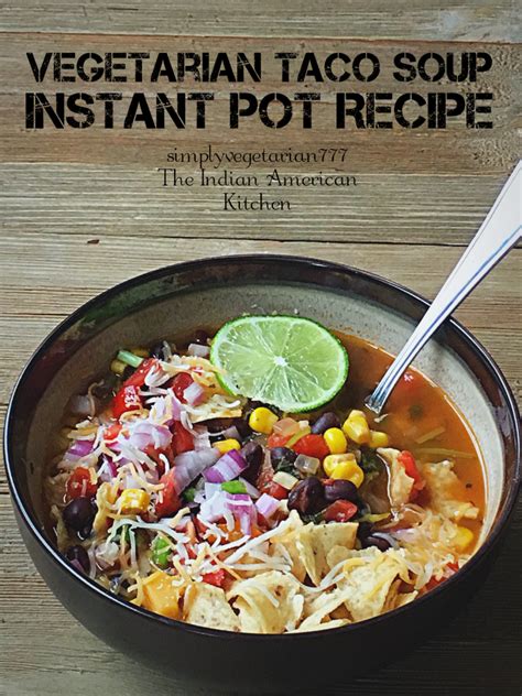 How to make taco soup on the. Vegetarian Taco Soup Instant Pot Recipe - Stove Top ...