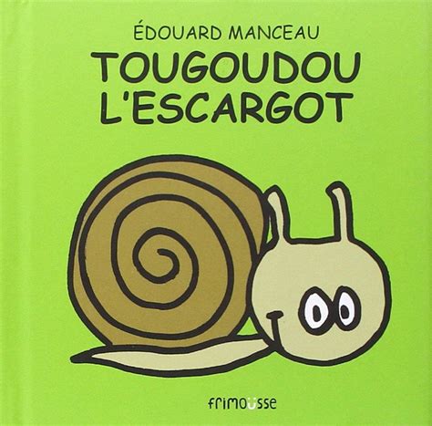 Amazon Fr Tougoudou L Escargot Edouard Manceau Livres Escargot