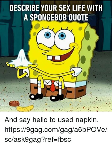 Describe Your Sex Life With A Spongebob Quote And Say Hello To Used Napkin