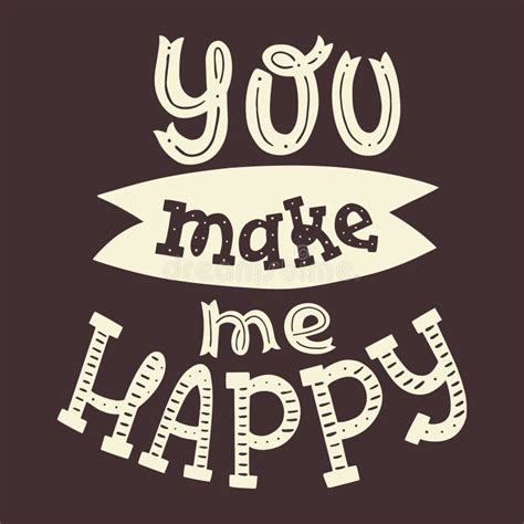 You Make Me Happy Hand Drawn Typography Poster Stock Vector