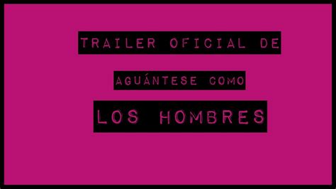 Agu Ntese Como Los Hombres Trailer Oficial Youtube