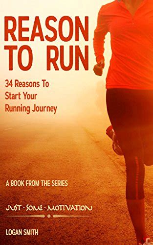 reason to run 34 reasons to start your running journey just some motivation ebook