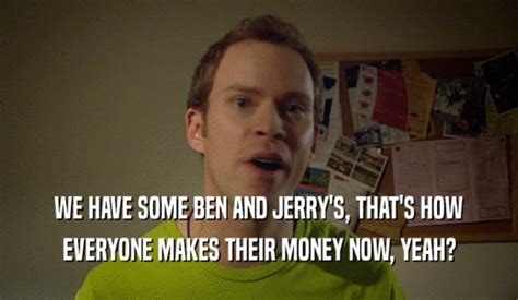 Peep Show Globe We Have Some Ben And Jerrys Thats How