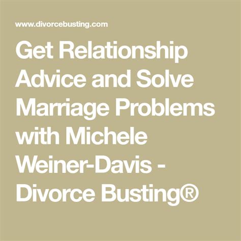 Get Relationship Advice And Solve Marriage Problems With Michele Weiner Davis Divorce Busting