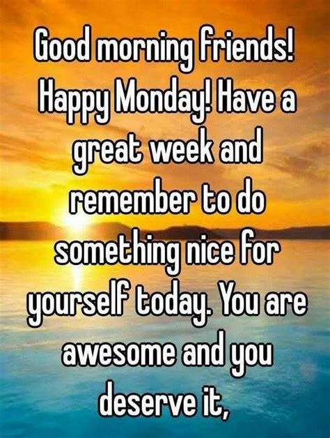 You Are Awesome And You Deserve It Good Morning Happy Monday Pictures