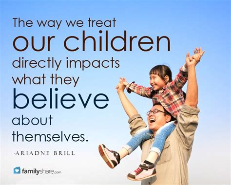 The Way We Treat Our Children Directly Impacts What They Belive About