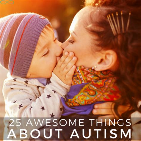 25 Awesome Things About Autism Autistic Mama