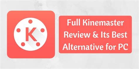 Full Kinemaster Review And Its Best Alternatives