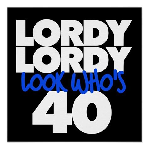 Lordy Lordy Look Whos 40 Poster Zazzle 40th Birthday Quotes 40th Birthday Funny 40th Quote