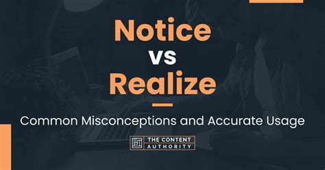 Notice Vs Realize Common Misconceptions And Accurate Usage