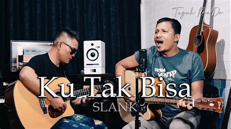 Ku Tak Bisa Slank Cover Teguh RealDo Feat Hendro Take 13 YouTube