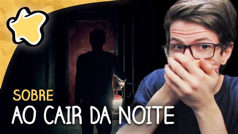 ao cair da noite 2017 crítica do filme de terror youtube