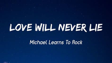 Love Will Never Lie Michael Learns To Rock Lyrics Youtube