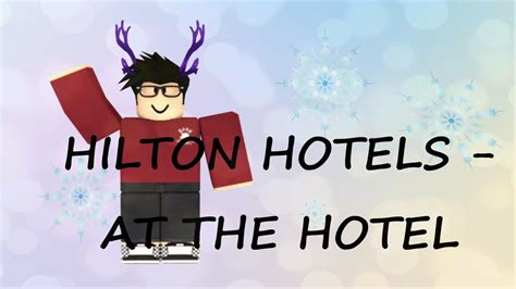 At The Hotel Updates Roblox Hilton Hotels Youtube