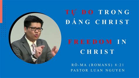 Tự Do Trong Đấng Christ Freedom In Christ Youtube