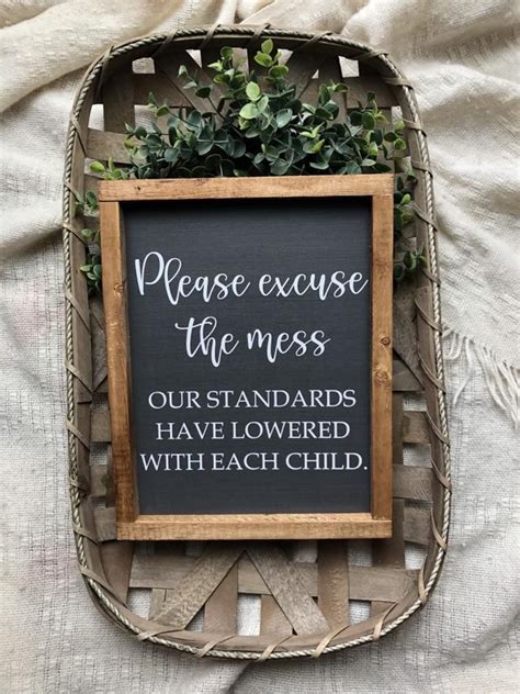 Please Excuse The Mess Our Standards Have Lowered With Each Etsy In