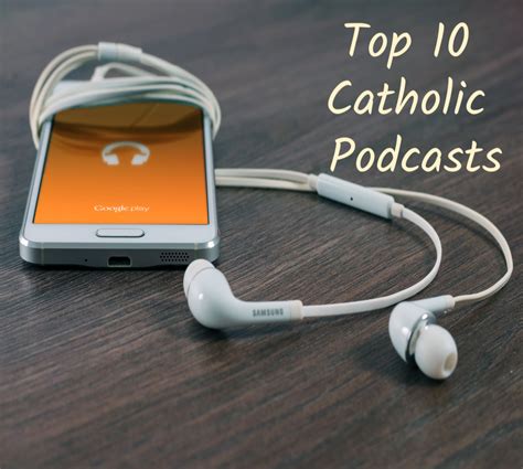 podcasts my top 10 list for the catholic woman the not so perfect catholic