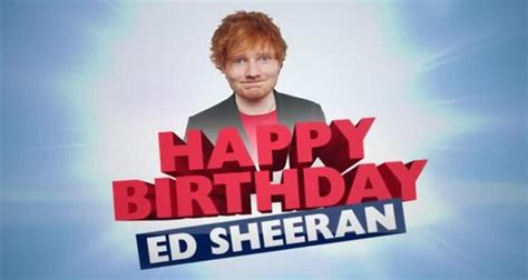 Happy Birthday Ed Sheeran Heres A Special Treat From Us Capital